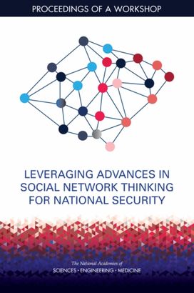 Leveraging Advances in Social Network Thinking for National Security Leveraging Advances in Social Network Thinking for National Security