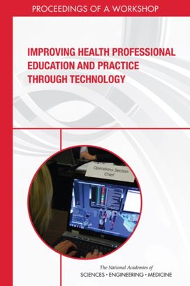 Improving Health Professional Education and Practice Through Technology Improving Health Professional Education and Practice Through Technology