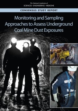 Monitoring and Sampling Approaches to Assess Underground Coal Mine Dust Exposures Monitoring and Sampling Approaches to Assess Underground Coal Mine Dust Exposures