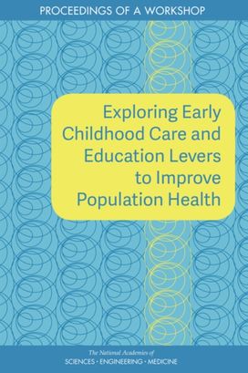 Exploring Early Childhood Care and Education Levers to Improve Population Health Exploring Early Childhood Care and Education Levers to Improve Population Health
