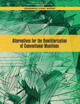Alternatives for the Demilitarization of Conventional Munitions Alternatives for the Demilitarization of Conventional Munitions