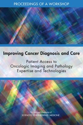 Improving Cancer Diagnosis and Care Improving Cancer Diagnosis and Care