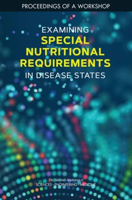 Examining Special Nutritional Requirements in Disease States Examining Special Nutritional Requirements in Disease States