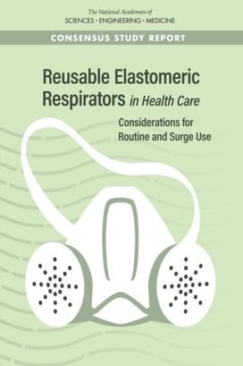 Reusable Elastomeric Respirators in Health Care Reusable Elastomeric Respirators in Health Care