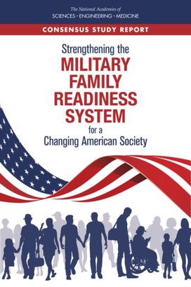 Strengthening the Military Family Readiness System for a Changing American Society Strengthening the Military Family Readiness System for a Changing American Society