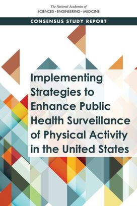Implementing Strategies to Enhance Public Health Surveillance of Physical Activity in the United States Implementing Strategies to Enhance Public Health Surveillance of Physical Activity in the United States