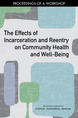Effects of Incarceration and Reentry on Community Health and Well-Being Effects of Incarceration and Reentry on Community Health and Well-Being