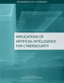 Implications of Artificial Intelligence for Cybersecurity