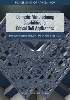 Domestic Manufacturing Capabilities for Critical DoD Applications Domestic Manufacturing Capabilities for Critical DoD Applications