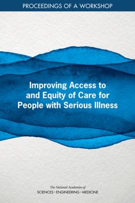 Improving Access to and Equity of Care for People with Serious Illness Improving Access to and Equity of Care for People with Serious Illness