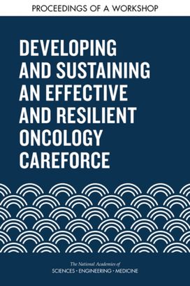 Developing and Sustaining an Effective and Resilient Oncology Careforce Developing and Sustaining an Effective and Resilient Oncology Careforce