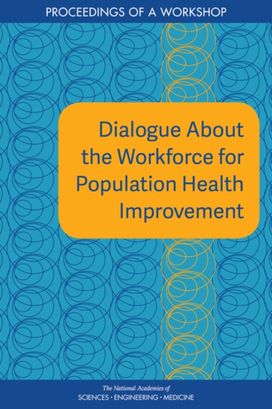 Dialogue About the Workforce for Population Health Improvement Dialogue About the Workforce for Population Health Improvement