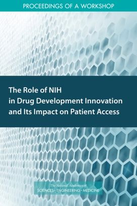 Role of NIH in Drug Development Innovation and Its Impact on Patient Access Role of NIH in Drug Development Innovation and Its Impact on Patient Access