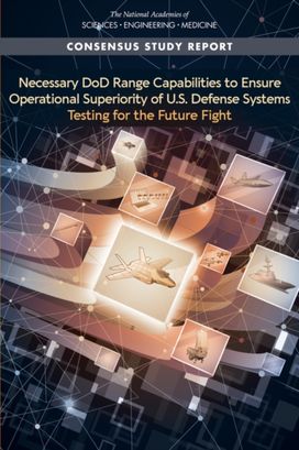 Necessary DoD Range Capabilities to Ensure Operational Superiority of U.S. Defense Systems Necessary DoD Range Capabilities to Ensure Operational Superiority of U.S. Defense Systems
