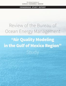 Review of the Bureau of Ocean Energy Management "Air Quality Modeling in the Gulf of Mexico Region" Study Review of the Bureau of Ocean Energy Management "Air Quality Modeling in the Gulf of Mexico Region" Study