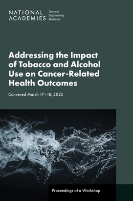 Addressing the Impact of Tobacco and Alcohol Use on Cancer-Related Health Outcomes Addressing the Impact of Tobacco and Alcohol Use on Cancer-Related Health Outcomes