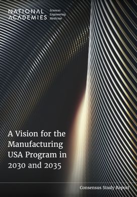 Vision for the Manufacturing USA Program in 2030 and 2035 Vision for the Manufacturing USA Program in 2030 and 2035