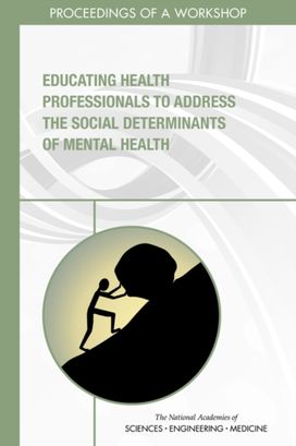 Educating Health Professionals to Address the Social Determinants of Mental Health Educating Health Professionals to Address the Social Determinants of Mental Health