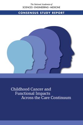 Childhood Cancer and Functional Impacts Across the Care Continuum Childhood Cancer and Functional Impacts Across the Care Continuum