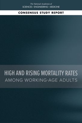 High and Rising Mortality Rates Among Working-Age Adults High and Rising Mortality Rates Among Working-Age Adults