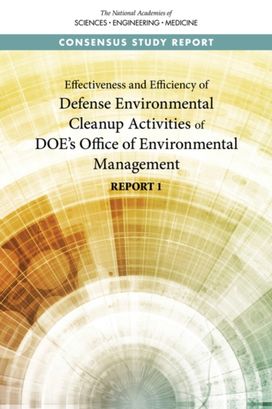 Effectiveness and Efficiency of Defense Environmental Cleanup Activities of DOE's Office of Environmental Management Effectiveness and Efficiency of Defense Environmental Cleanup Activities of DOE's Office of Environmental Management