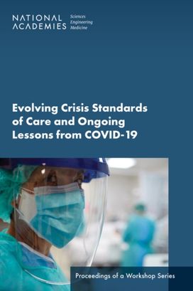 Evolving Crisis Standards of Care and Ongoing Lessons from COVID-19 Evolving Crisis Standards of Care and Ongoing Lessons from COVID-19