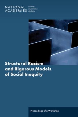 Structural Racism and Rigorous Models of Social Inequity Structural Racism and Rigorous Models of Social Inequity