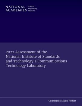 2022 Assessment of the National Institute of Standards and Technology's Communications Technology Laboratory 2022 Assessment of the National Institute of Standards and Technology's Communications Technology Laboratory