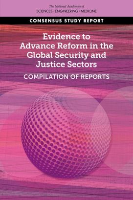 Evidence to Advance Reform in the Global Security and Justice Sectors Evidence to Advance Reform in the Global Security and Justice Sectors