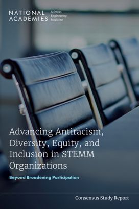 Advancing Antiracism, Diversity, Equity, and Inclusion in STEMM Organizations Advancing Antiracism, Diversity, Equity, and Inclusion in STEMM Organizations