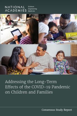 Addressing the Long-Term Effects of the COVID-19 Pandemic on Children and Families Addressing the Long-Term Effects of the COVID-19 Pandemic on Children and Families