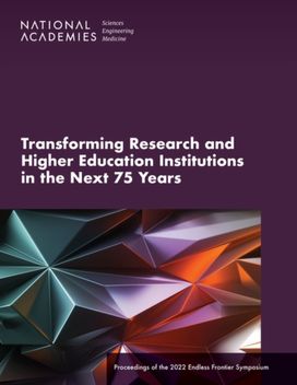 Transforming Research and Higher Education Institutions in the Next 75 Years Transforming Research and Higher Education Institutions in the Next 75 Years