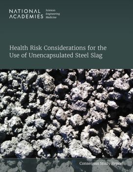 Health Risk Considerations for the Use of Unencapsulated Steel Slag Health Risk Considerations for the Use of Unencapsulated Steel Slag