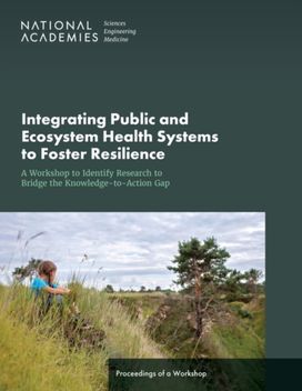 Integrating Public and Ecosystem Health Systems to Foster Resilience: A Workshop to Identify Research to Bridge the Knowledge-to-Action Gap