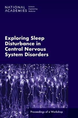 Exploring Sleep Disturbance in Central Nervous System Disorders Exploring Sleep Disturbance in Central Nervous System Disorders