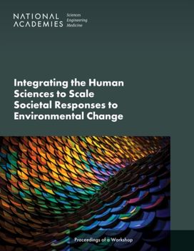 Integrating the Human Sciences to Scale Societal Responses to Environmental Change Integrating the Human Sciences to Scale Societal Responses to Environmental Change