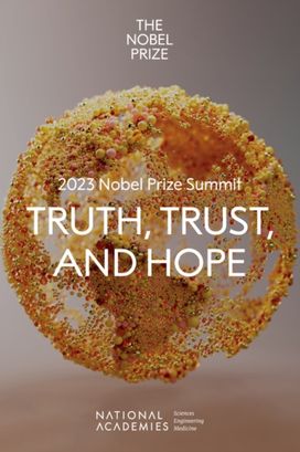 2023 Nobel Prize Summit: Truth, Trust, and Hope 2023 Nobel Prize Summit: Truth, Trust, and Hope