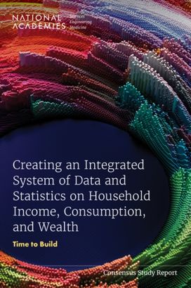 Creating an Integrated System of Data and Statistics on Household Income, Consumption, and Wealth Creating an Integrated System of Data and Statistics on Household Income, Consumption, and Wealth