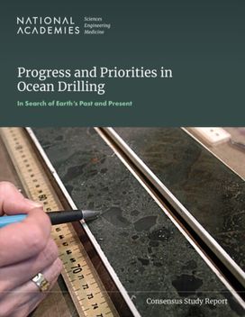 Progress and Priorities in Ocean Drilling: In Search of Earth's Past and Future Progress and Priorities in Ocean Drilling: In Search of Earth's Past and Future
