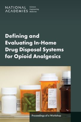 Defining and Evaluating In-Home Drug Disposal Systems For Opioid Analgesics Defining and Evaluating In-Home Drug Disposal Systems For Opioid Analgesics