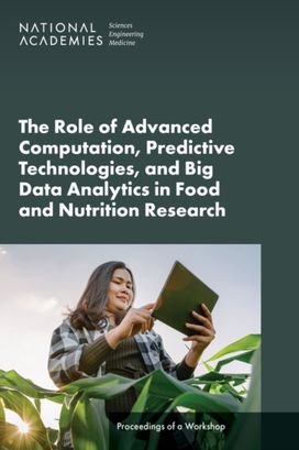Role of Advanced Computation, Predictive Technologies, and Big Data Analytics in Food and Nutrition Research Role of Advanced Computation, Predictive Technologies, and Big Data Analytics in Food and Nutrition Research