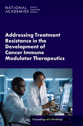 Addressing Treatment Resistance in the Development of Cancer Immune Modulator Therapeutics Addressing Treatment Resistance in the Development of Cancer Immune Modulator Therapeutics