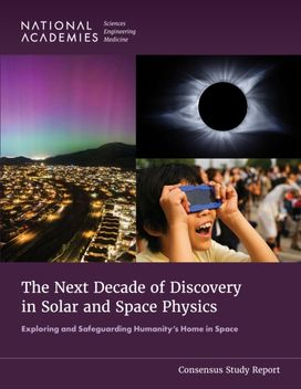 Next Decade of Discovery in Solar and Space Physics Next Decade of Discovery in Solar and Space Physics