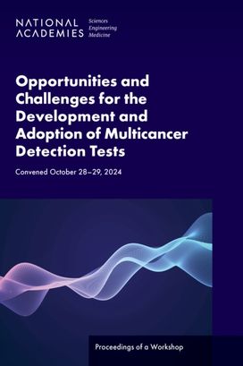 Opportunities and Challenges for the Development and Adoption of Multicancer Detection Tests Opportunities and Challenges for the Development and Adoption of Multicancer Detection Tests