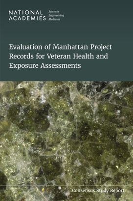 Evaluation of Manhattan Project Records for Veteran Health and Exposure Assessments Evaluation of Manhattan Project Records for Veteran Health and Exposure Assessments