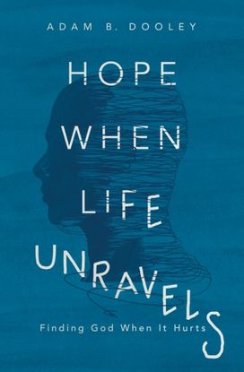 Hope when Life Unravels Hope when Life Unravels