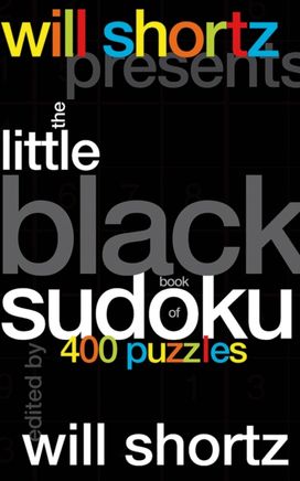 Will Shortz Presents the Little Black Book of Sudoku Will Shortz Presents the Little Black Book of Sudoku