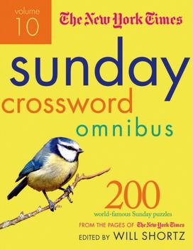 New York Times Sunday Crossword Omnibus Volume 10 New York Times Sunday Crossword Omnibus Volume 10