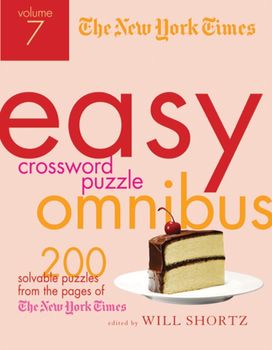 New York Times Easy Crossword Puzzle Omnibus Volume 7
