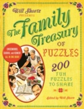 Will Shortz Presents the Family Treasury of Puzzles Will Shortz Presents the Family Treasury of Puzzles